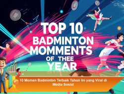 10 Momen Badminton Terbaik Tahun Ini yang Viral di Media Sosial