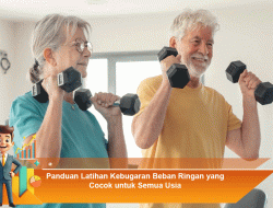 Panduan Latihan Kebugaran Beban Ringan yang Cocok untuk Semua Usia