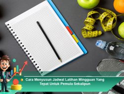 Cara Menyusun Jadwal Latihan Mingguan yang Tepat untuk Pemula Sekalipun