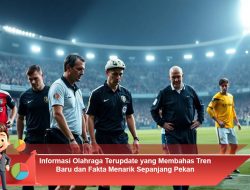 Informasi Olahraga Terupdate yang Membahas Tren Baru dan Fakta Menarik Sepanjang Pekan