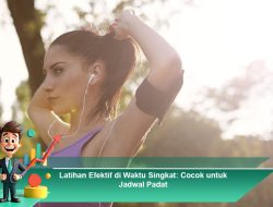 Latihan Efektif di Waktu Singkat: Cocok untuk Jadwal Padat