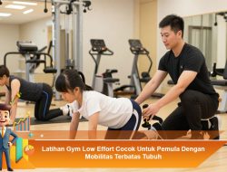 Latihan Gym Low Effort Cocok Untuk Pemula Dengan Mobilitas Terbatas Tubuh