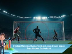 Strategi Menutup Ruang Tembak Lawan Dalam Sepak Bola Modern Profesional