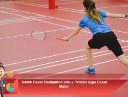 Teknik Dasar Badminton untuk Pemula Agar Cepat Mahir