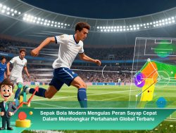 Sepak Bola Modern Mengulas Peran Sayap Cepat Dalam Membongkar Pertahanan Global Terbaru