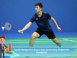 Teknik Mengontrol Emosi Saat Bertanding Badminton Kompetitif