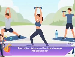 Tips Latihan Kebugaran Membantu Menjaga Kebugaran Fisik