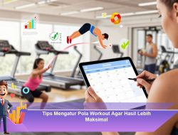 Tips Mengatur Pola Workout Agar Hasil Lebih Maksimal